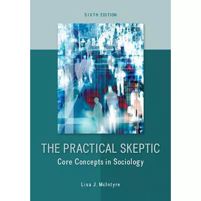 Practical Skeptic: Core Concepts in Sociology