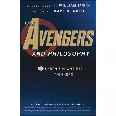Avengers &amp; Philosophy: Earth's Mightiest Thinkers